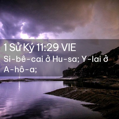Picture 02 - 1 Sử Ký 11:29 VIE - Si-bê-cai ở Hu-sa; Y-lai ở - Bible Verse Picture