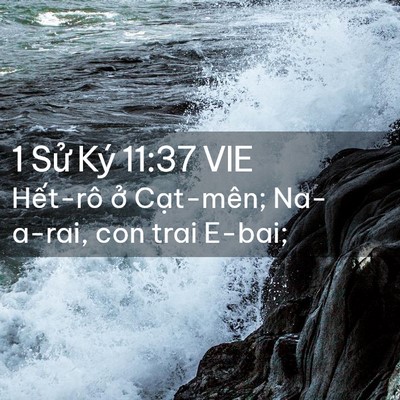 Picture 02 - 1 Sử Ký 11:37 VIE - Hết-rô ở Cạt-mên; Na-a-rai, con trai - Bible Verse Picture