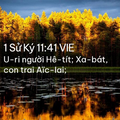 Picture 02 - 1 Sử Ký 11:41 VIE - U-ri người Hê-tít; Xa-bát, con trai - Bible Verse Picture