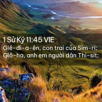 Picture 02 - 1 Sử Ký 11:45 VIE - Giê-đi-a-ên, con trai của Sim-ri; Giô-ha, - Bible Verse Picture