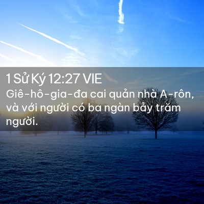 Picture 02 - 1 Sử Ký 12:27 VIE - Giê-hô-gia-đa cai quản nhà A-rôn, và - Bible Verse Picture