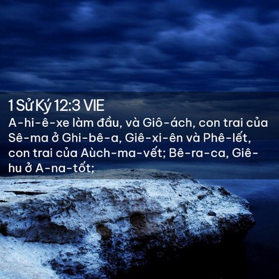 Picture 02 - 1 Sử Ký 12:3 VIE - A-hi-ê-xe làm đầu, và Giô-ách, con trai - Bible Verse Picture