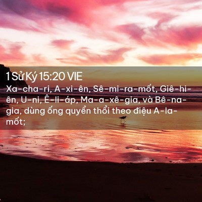 Picture 02 - 1 Sử Ký 15:20 VIE - Xa-cha-ri, A-xi-ên, Sê-mi-ra-mốt, - Bible Verse Picture