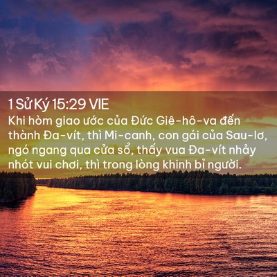 Picture 02 - 1 Sử Ký 15:29 VIE - Khi hòm giao ước của Đức Giê-hô-va - Bible Verse Picture