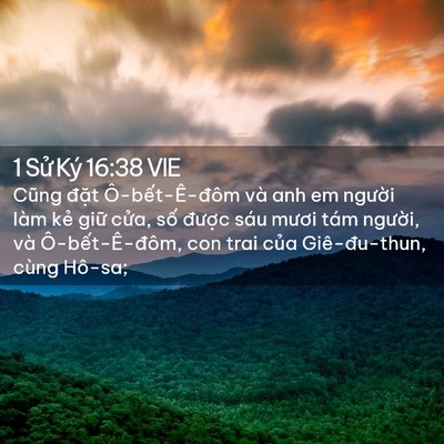 Picture 02 - 1 Sử Ký 16:38 VIE - Cũng đặt Ô-bết-Ê-đôm và anh em - Bible Verse Picture