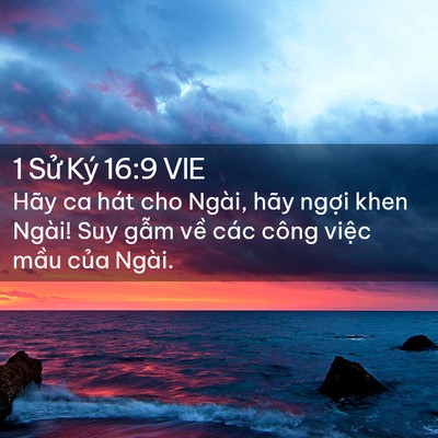 Picture 02 - 1 Sử Ký 16:9 VIE - Hãy ca hát cho Ngài, hãy ngợi khen Ngài! - Bible Verse Picture