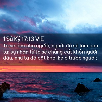 Picture 02 - 1 Sử Ký 17:13 VIE - Ta sẽ làm cha người, người đó sẽ - Bible Verse Picture