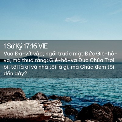 Picture 02 - 1 Sử Ký 17:16 VIE - Vua Đa-vít vào, ngồi trước mặt Đức - Bible Verse Picture