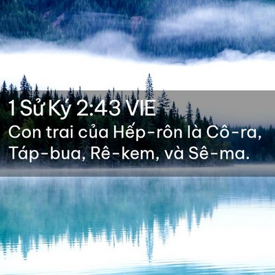 Picture 02 - 1 Sử Ký 2:43 VIE - Con trai của Hếp-rôn là Cô-ra, Táp-bua, - Bible Verse Picture