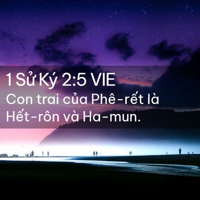 Picture 02 - 1 Sử Ký 2:5 VIE - Con trai của Phê-rết là Hết-rôn và - Bible Verse Picture