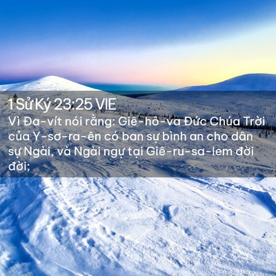 Picture 02 - 1 Sử Ký 23:25 VIE - Vì Đa-vít nói rằng: Giê-hô-va Đức - Bible Verse Picture