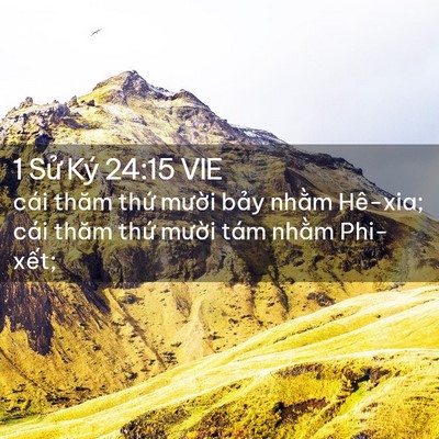 Picture 02 - 1 Sử Ký 24:15 VIE - cái thăm thứ mười bảy nhằm Hê-xia; - Bible Verse Picture