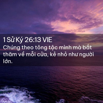 Picture 02 - 1 Sử Ký 26:13 VIE - Chúng theo tông tộc mình mà bắt thăm - Bible Verse Picture
