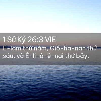 Picture 02 - 1 Sử Ký 26:3 VIE - Ê-lam thứ năm, Giô-ha-nan thứ sáu, và - Bible Verse Picture