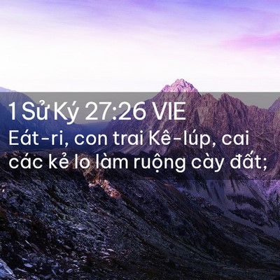 Picture 02 - 1 Sử Ký 27:26 VIE - Eát-ri, con trai Kê-lúp, cai các kẻ lo làm - Bible Verse Picture