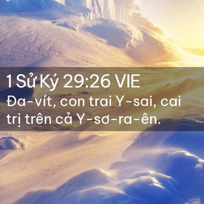 Picture 02 - 1 Sử Ký 29:26 VIE - Đa-vít, con trai Y-sai, cai trị trên cả - Bible Verse Picture
