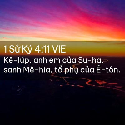 Picture 02 - 1 Sử Ký 4:11 VIE - Kê-lúp, anh em của Su-ha, sanh Mê-hia, tổ - Bible Verse Picture