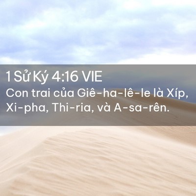 Picture 02 - 1 Sử Ký 4:16 VIE - Con trai của Giê-ha-lê-le là Xíp, Xi-pha, - Bible Verse Picture