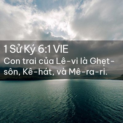 Picture 02 - 1 Sử Ký 6:1 VIE - Con trai của Lê-vi là Ghẹt-sôn, Kê-hát, - Bible Verse Picture
