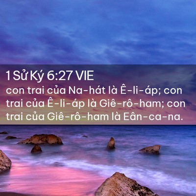 Picture 02 - 1 Sử Ký 6:27 VIE - con trai của Na-hát là Ê-li-áp; con trai - Bible Verse Picture