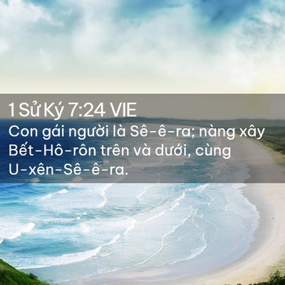 Picture 02 - 1 Sử Ký 7:24 VIE - Con gái người là Sê-ê-ra; nàng xây - Bible Verse Picture