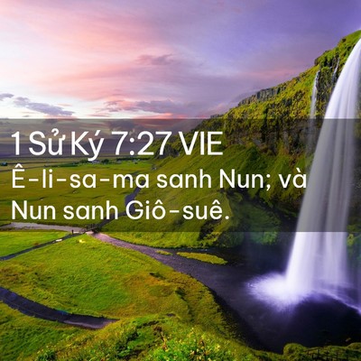 Picture 02 - 1 Sử Ký 7:27 VIE - Ê-li-sa-ma sanh Nun; và Nun sanh - Bible Verse Picture