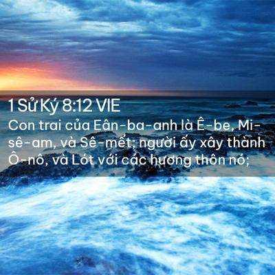 Picture 02 - 1 Sử Ký 8:12 VIE - Con trai của Eân-ba-anh là Ê-be, Mi-sê-am, - Bible Verse Picture
