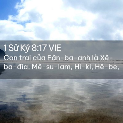 Picture 02 - 1 Sử Ký 8:17 VIE - Con trai của Eân-ba-anh là Xê-ba-đia, - Bible Verse Picture