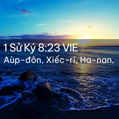 Picture 02 - 1 Sử Ký 8:23 VIE - Aùp-đôn, Xiếc-ri, - Bible Verse Picture