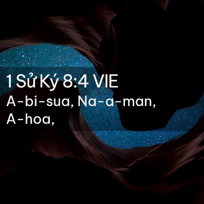 Picture 02 - 1 Sử Ký 8:4 VIE - A-bi-sua, Na-a-man, - Bible Verse Picture