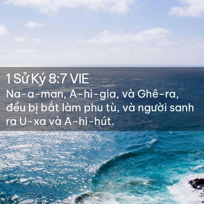 Picture 02 - 1 Sử Ký 8:7 VIE - Na-a-man, A-hi-gia, và Ghê-ra, đều bị - Bible Verse Picture