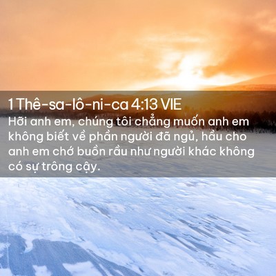 Picture 02 - 1 Thê-sa-lô-ni-ca 4:13 VIE - Hỡi anh em, chúng tôi chẳng muốn anh em - Bible Verse Picture
