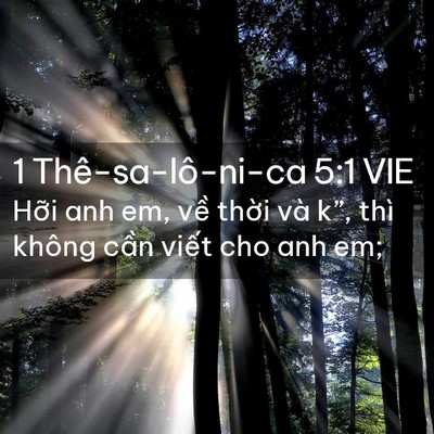 Picture 02 - 1 Thê-sa-lô-ni-ca 5:1 VIE - Hỡi anh em, về thời và k”, thì không - Bible Verse Picture