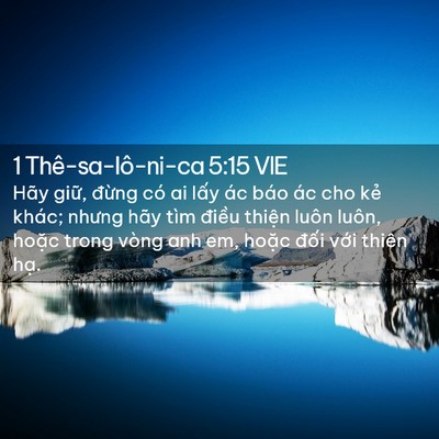 Picture 02 - 1 Thê-sa-lô-ni-ca 5:15 VIE - Hãy giữ, đừng có ai lấy ác báo ác cho - Bible Verse Picture