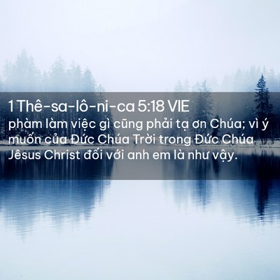 Picture 02 - 1 Thê-sa-lô-ni-ca 5:18 VIE - phàm làm việc gì cũng phải tạ ơn - Bible Verse Picture