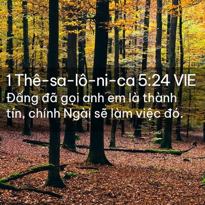 Picture 02 - 1 Thê-sa-lô-ni-ca 5:24 VIE - Đấng đã gọi anh em là thành tín, chính - Bible Verse Picture