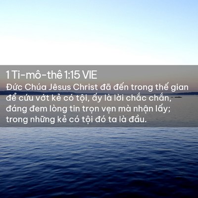 Picture 02 - 1 Ti-mô-thê 1:15 VIE - Đức Chúa Jêsus Christ đã đến trong - Bible Verse Picture
