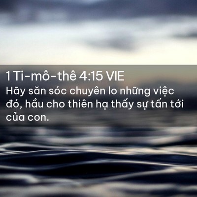 Picture 02 - 1 Ti-mô-thê 4:15 VIE - Hãy săn sóc chuyên lo những việc đó, - Bible Verse Picture