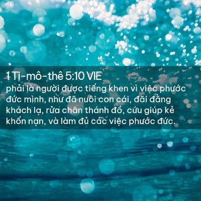 Picture 02 - 1 Ti-mô-thê 5:10 VIE - phải là người được tiếng khen vì - Bible Verse Picture
