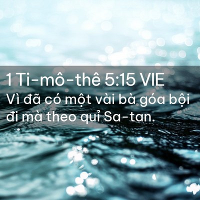 Picture 02 - 1 Ti-mô-thê 5:15 VIE - Vì đã có một vài bà góa bội đi mà - Bible Verse Picture