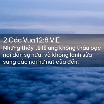 Picture 02 - 2 Các Vua 12:8 VIE - Những thầy tế lễ ưng không thâu bạc - Bible Verse Picture