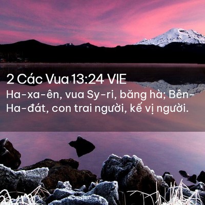 Picture 02 - 2 Các Vua 13:24 VIE - Ha-xa-ên, vua Sy-ri, băng hà; Bên-Ha-đát, - Bible Verse Picture