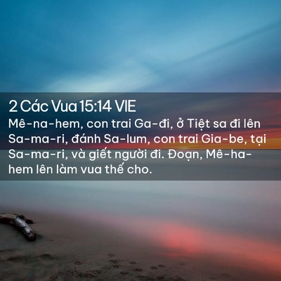 Picture 02 - 2 Các Vua 15:14 VIE - Mê-na-hem, con trai Ga-đi, ở Tiệt sa đi - Bible Verse Picture
