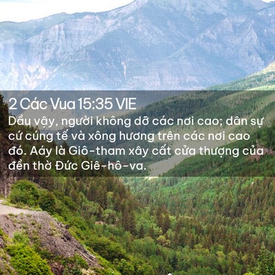 Picture 02 - 2 Các Vua 15:35 VIE - Dầu vậy, người không dỡ các nơi cao; - Bible Verse Picture