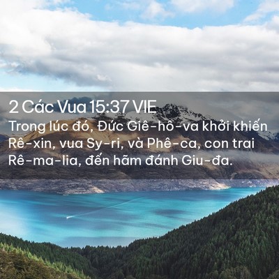 Picture 02 - 2 Các Vua 15:37 VIE - Trong lúc đó, Đức Giê-hô-va khởi - Bible Verse Picture