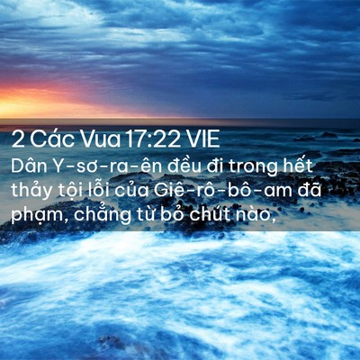 Picture 02 - 2 Các Vua 17:22 VIE - Dân Y-sơ-ra-ên đều đi trong hết thảy - Bible Verse Picture