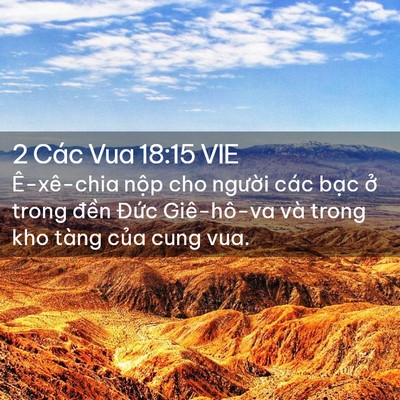 Picture 02 - 2 Các Vua 18:15 VIE - Ê-xê-chia nộp cho người các bạc ở - Bible Verse Picture