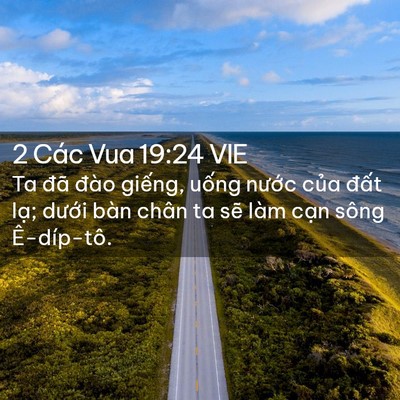 Picture 02 - 2 Các Vua 19:24 VIE - Ta đã đào giếng, uống nước của - Bible Verse Picture