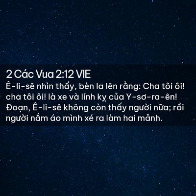 Picture 02 - 2 Các Vua 2:12 VIE - Ê-li-sê nhìn thấy, bèn la lên rằng: Cha - Bible Verse Picture
