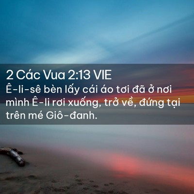 Picture 02 - 2 Các Vua 2:13 VIE - Ê-li-sê bèn lấy cái áo tơi đã ở nơi - Bible Verse Picture